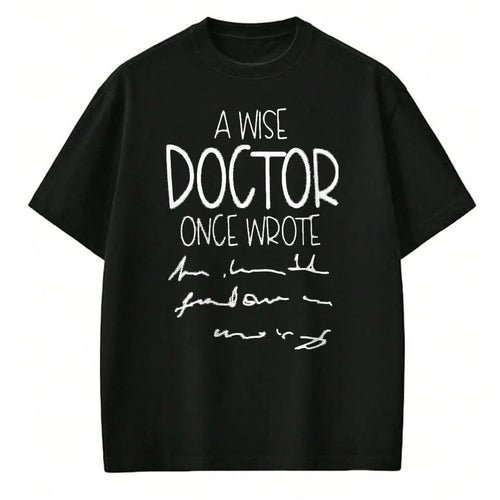 Best Doctor Shirt, Funny Doctor UnisexT-Shirt/Hoodie/Sweatshirt HLT00 - A Wise Doctor Once Wrote Funny Medical Doctor Handwriting T-Shirt