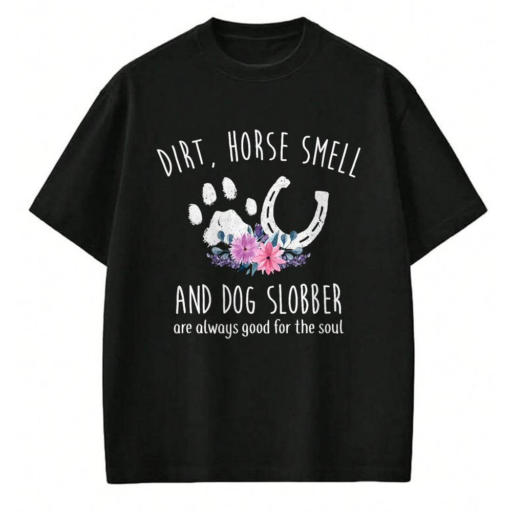 Best Horse Lover Shirt , Funny Horse UnisexT-Shirt/Hoodie/Sweatshirt HLT00 - - Dirt Horse Smell and Dog Slobber Horse Lover T-Shirt