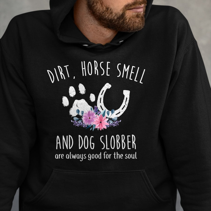 Best Horse Lover Shirt , Funny Horse UnisexT-Shirt/Hoodie/Sweatshirt HLT00 - - Dirt Horse Smell and Dog Slobber Horse Lover T-Shirt